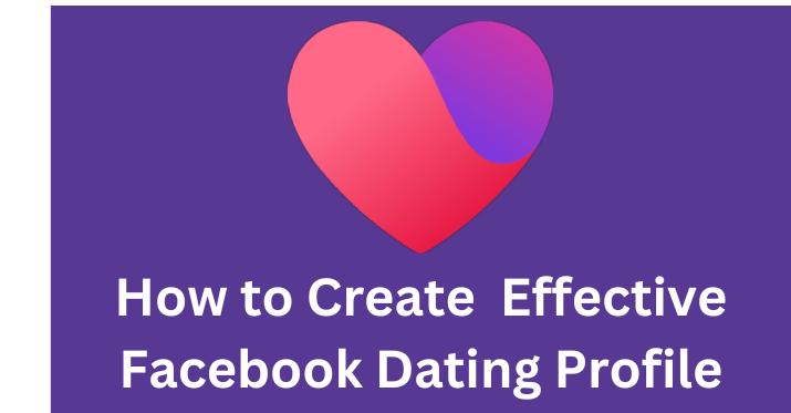 Download Facebook Dating App on Android and iPhone: How to Create an Effective FB Dating Profile